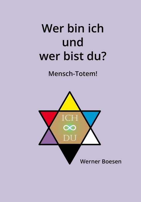 Wer bin ich und wer bist du? Mensch-Totem! - Werner Boesen