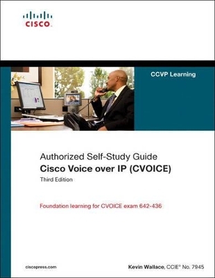 Cisco Voice over IP (CVOICE) (Authorized Self-Study Guide) - Kevin Wallace