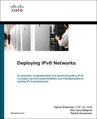 Deploying IPv6 Networks - Ciprian Popoviciu, Eric Levy-Abegnoli, Patrick Grossetete