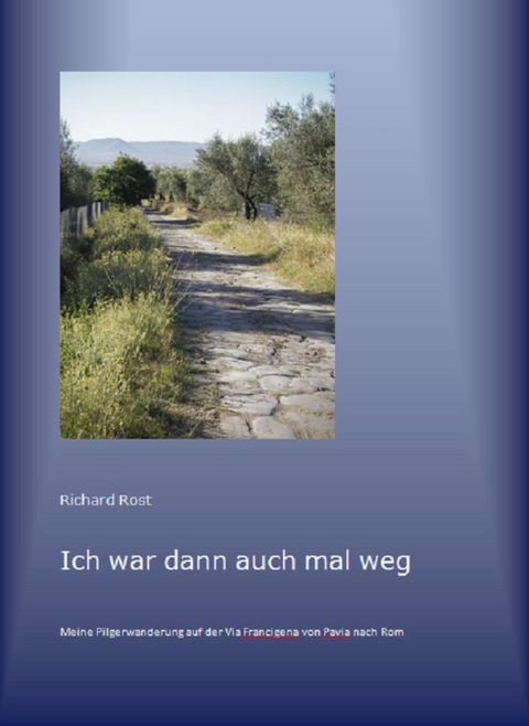 Ich war dann auch mal weg - Richard Rost