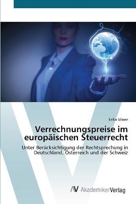 Verrechnungspreise im europÃ¤ischen Steuerrecht - Erika Glaser