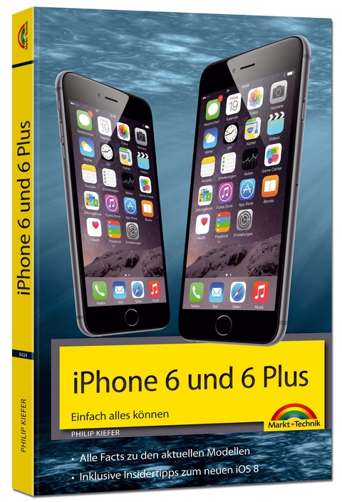 iPhone 6 und 6 Plus - Einfach alles können - Philip Kiefer