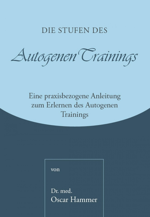 Die Stufen des Autogenen Trainings - Dr. med. Oscar Hammer