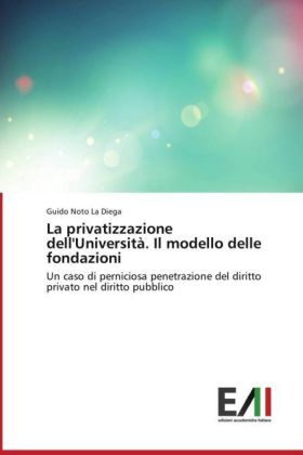 La privatizzazione dell'UniversitÃ . Il modello delle fondazioni - Guido Noto La Diega