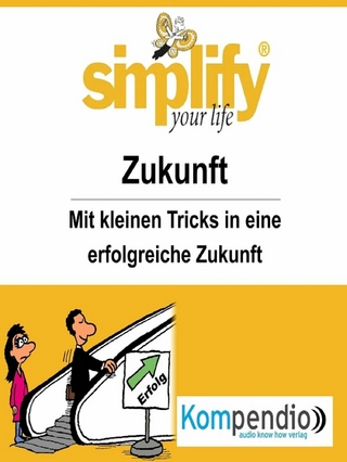 simplify your life - Zukunft - Ruth Drost-Hüttl; Robert Sasse; Yannick Esters
