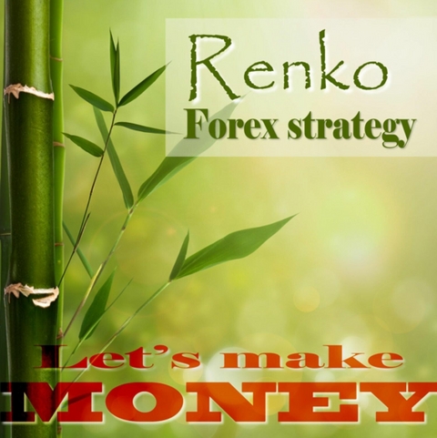 Renko Forex strategy - Let's make money - Geza Varkuti