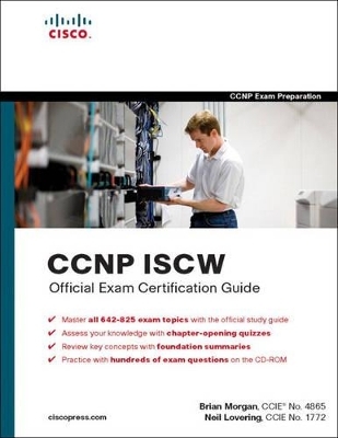 CCNP ISCW Official Exam Certification Guide - Brian Morgan, Neil Lovering