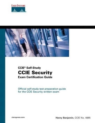 CCIE Security Exam Certification Guide (CCIE Self-Study) - Henry Benjamin