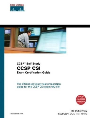 CCSP CSI Exam Certification Guide (CCSP Self-Study, 642-541) - Ido Dubrawsky, Paul Grey