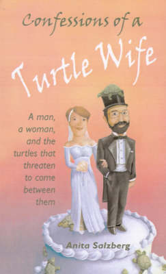 Confessions of a Turtle Wife - Anita Salzberg-Baskin