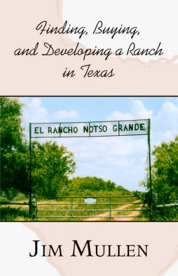 Finding, Buying, and Developing a Ranch in Texas - Jim Mullen