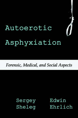 Autoerotic Asphyxiation - Sergey Sheleg, Edwin Ehrlich