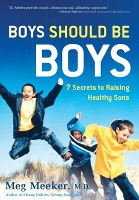 Boys Should Be Boys - Meg Meeker
