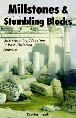 Millstones & Stumbling Blocks - Bradley Heath  E.