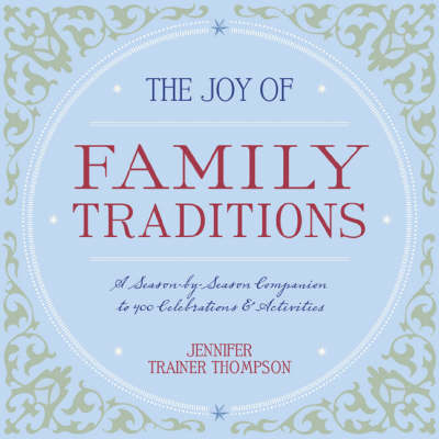 The Joy of Family Traditions - Jennifer Trainer Thompson