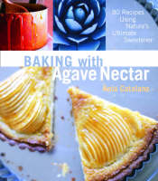 Baking With Agave Nectar - Ania Catalano