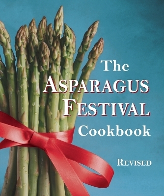 The Asparagus Festival Cookbook - Jan Moore, Barbara Hafly, Glenda Hushaw