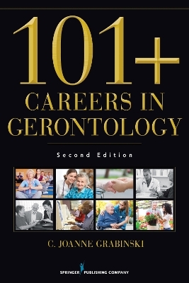 101+ Careers in Gerontology - C. Joanne Grabinski