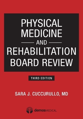 Physical Medicine and Rehabilitation Board Review - 