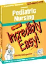 Pediatric Nursing Made Incredibly Easy - 