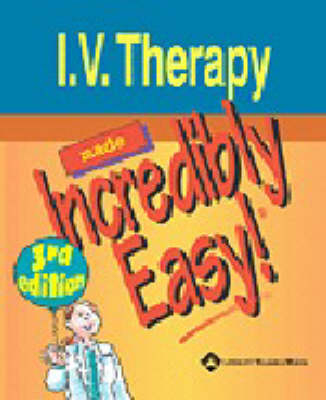 I.V. Therapy Made Incredibly Easy! - 