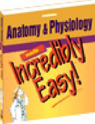 Anatomy and Physiology Made Incredibly Easy -  Springhouse