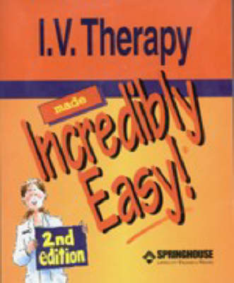 I.V. Therapy Made Incredibly Easy! -  Springhouse