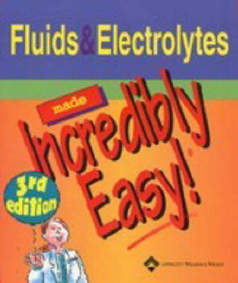 Fluids and Electrolytes Made Incredibly Easy - 