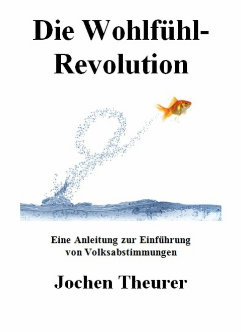Die Wohlfühl-Revolution - Jochen Theurer