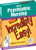 Psychiatric Nursing Made Incredibly Easy - 