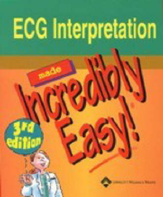 ECG Interpretation Made Incredibly Easy - 