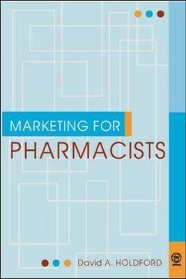 Marketing for Pharmacists - David A. Holdford