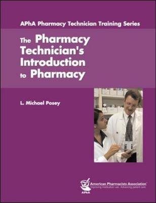 The Pharmacy Technician’s Introduction to Pharmacy - L. Michael Posey