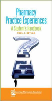 Pharmacy Practice Experiences: A Student's Handbook - Paul Setlak