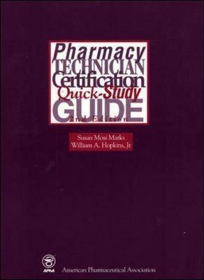 Pharmacy Technician Certification Quick-Study Guide - Susan Moss Marks, William A. Hopkins Jr