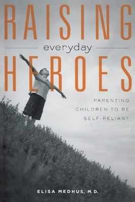 Raising Everyday Heroes - Elisa Medhus M.D.