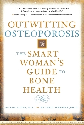 Outwitting Osteoporosis - Ronda Gates, Beverly Whipple