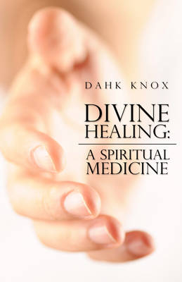 Divine Healing - Warren B Dahk Knox