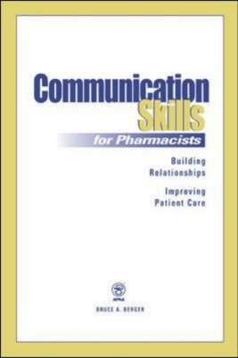 Communication Skills for Pharmacists - Bruce  A Berger