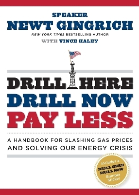 Drill Here, Drill Now, Pay Less - Newt Gingrich