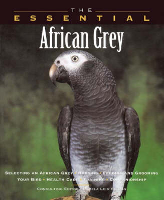 The Essential African Grey - Ian Dunbar