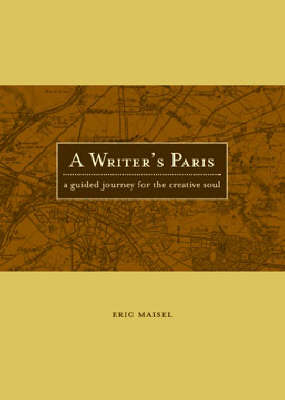 A Writer's Paris - Eric Maisel