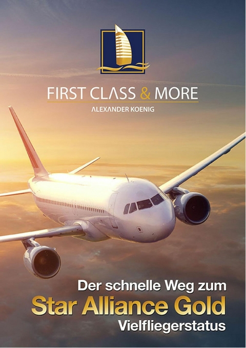 Der schnelle Weg zum Star Alliance GOLD Vielfliegerstatus - Alexander Koenig