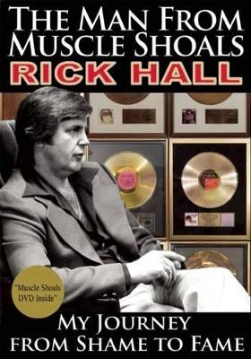 The Man from Muscle Shoals - Rick Hall