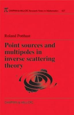 Point Sources and Multipoles in Inverse Scattering Theory - Roland Potthast