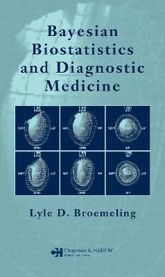 Bayesian Biostatistics and Diagnostic Medicine - Lyle D. Broemeling