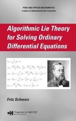 Algorithmic Lie Theory for Solving Ordinary Differential Equations - Fritz Schwarz