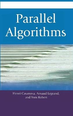 Parallel Algorithms - Henri Casanova, Arnaud Legrand, Yves Robert