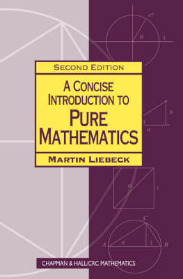 A Concise Introduction to Pure Mathematics, Second Edition - Martin Liebeck