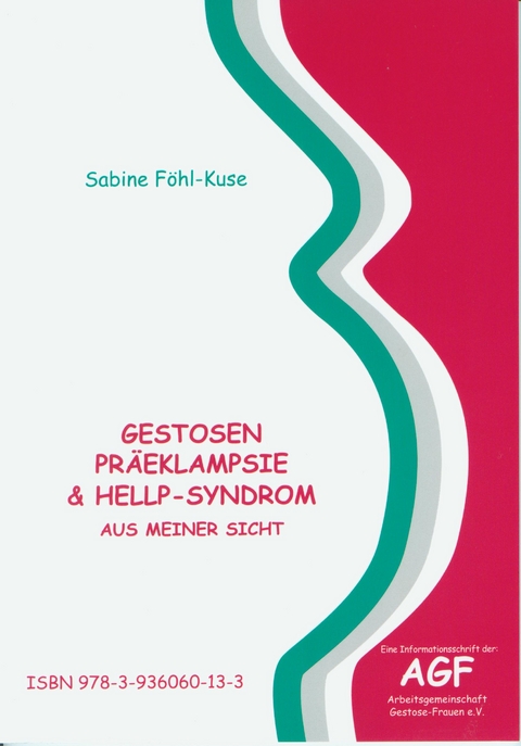 Gestosen, Präeklampsie & HELLP-Syndrom  aus meiner Sicht - Sabine Föhl-Kuse
